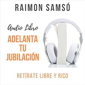 Adelanta Tu Jubilación Libre y Rico Audiolibro gratis audiolibro-Adelanta-Tu-Jubilacion-Libre-y-Rico-gratis