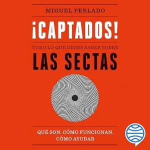 audiolibro-Captados-Todo-Lo-Que-Debes-Saber-Sobre-Las-Sectas-gratis