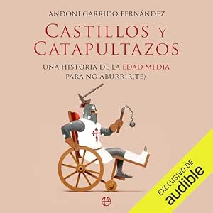 audiolibro-Castillos-Y-Catapultazos-Una-Historia-De-La-Edad-Media-Para-No-Aburrir-gratis