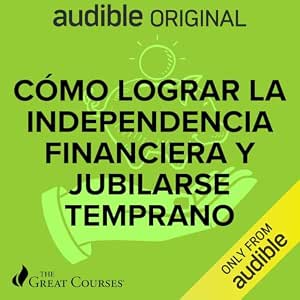 Cómo Lograr La Independencia Financiera Y Jubilarse Temprano Audiolibro Gratis audiolibro-Como-Lograr-La-Independencia-Financiera-Y-Jubilarse-Temprano-gratis
