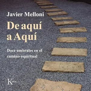 De Aquí A Aquí: Doce Umbrales En El Camino Espiritual Audiolibro gratis audiolibro-De-Aqui-A-Aqui-Doce-Umbrales-En-El-Camino-Espiritual-gratis
