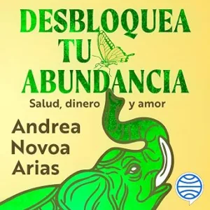 Desbloquea Tu Abundancia Audiolibro gratis audiolibro-Desbloquea-Tu-Abundancia-gratis