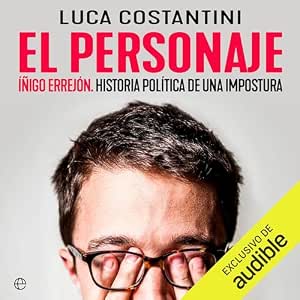 audiolibro-El-Personaje-Inigo-Errejon-Historia-Politica-De-Una-Impostura-gratis