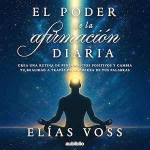 El Poder De La Afirmación Diaria Crea Una Rutina De Pensamientos Positivos Y Cambia Tu Realidad A Través De La Fuerza De Tus Palabras Audiolibro gratis audiolibro-El-Poder-De-La-Afirmacion-Diaria-Crea-Una-Rutina-De-Pensamientos-Positivos-Y-Cambia-Tu-Realidad-A-Traves-De-La-Fuerza-De-Tus-Palabras-gratis