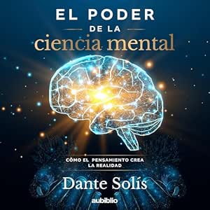 El Poder De La Ciencia Mental: Cómo El Pensamiento Crea La Realidad Audiolibro gratis audiolibro-El-Poder-De-La-Ciencia-Mental-Como-El-Pensamiento-Crea-La-Realidad-gratis