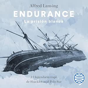 audiolibro-Endurance-La-Prision-Blanca-El-Legendario-Viaje-De-Shackleton-Al-Polo-Sur-gratis