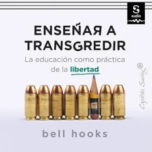 audiolibro-Ensenar-A-Transgredir-La-Educacion-Como-Practica-De-La-Libertad-gratis