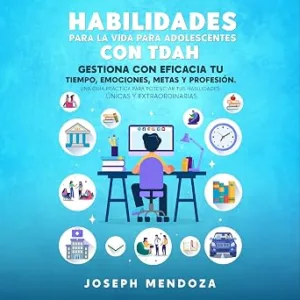 audiolibro-Habilidades-Para-La-Vida-Para-Adolescentes-Con-TDAH-Gestiona-Con-Eficacia-Tu-Tiempo-Emociones-Metas-Y-Profesion-gratis