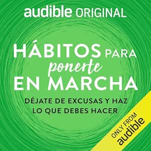 audiolibro-Habitos-Para-Ponerte-En-Marcha-Dejate-De-Excusas-Y-Haz-Lo-Que-Debes-Hacer-gratis