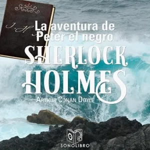 La Aventura De Peter El Negro Sherlock Holmes Audiolibro Gratis audiolibro-La-Aventura-De-Peter-El-Negro-Sherlock-Holmes-gratis