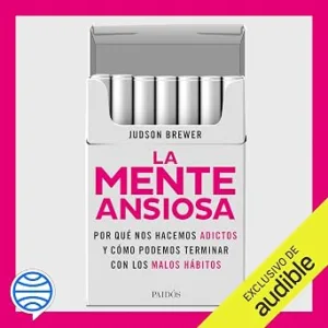 audiolibro-La-Mente-Ansiosa-De-Los-Cigarrillos-A-Los-Telefonos-Moviles-Y-Hasta-El-Amor-Por-Que-Nos-Hacemos-Adictos-Y-Como-Podemos-Terminar-Con-Los-Malos-Habitos-gratis