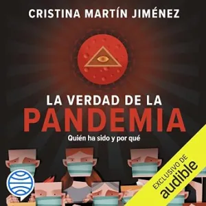 La Verdad De La Pandemia Quién Ha Sido Y Por Qué Audiolibro Gratis audiolibro-La-Verdad-De-La-Pandemia-Quien-Ha-Sido-Y-Por-Que-gratis