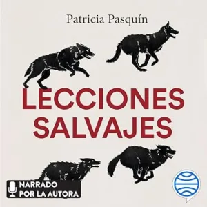 audiolibro-Lecciones-Salvajes-Como-Los-Lobos-Nos-Ensenan-A-Construir-Vinculos-Seguros-Poner-Limites-Y-Amar-Sin-Perdernos-gratis