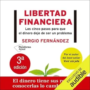 Libertad Financiera: Los Cinco Pasos Para Que El Dinero Deje De Ser Un Problema Audiolibro gratis audiolibro-Libertad-Financiera-Los-Cinco-Pasos-Para-Que-El-Dinero-Deje-De-Ser-Un-Problema-gratis