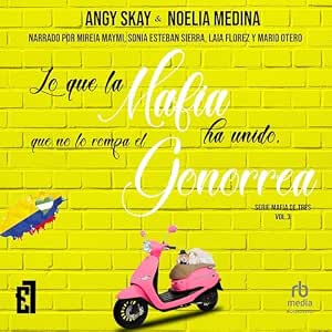 audiolibro-Lo-Que-La-Mafia-Ha-Unido-Que-No-Lo-Rompa-El-Gonorrea-gratis