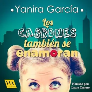 Los Cabrones También Se Enamoran Audiolibro gratis audiolibro-Los-Cabrones-Tambien-Se-Enamoran-gratis