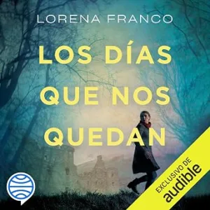 audiolibro-Los-Dias-Que-Nos-Quedan-gratis