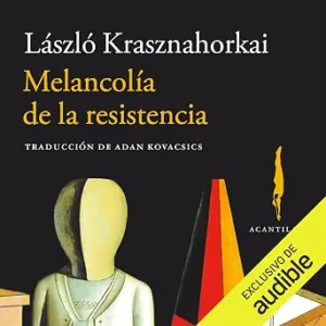 audiolibro-Melancolia-De-La-Resistencia-gratis