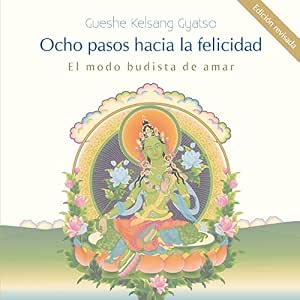Ocho Pasos Hacia La Felicidad El Modo Budista De Amar Audiolibro gratis audiolibro-Ocho-Pasos-Hacia-La-Felicidad-El-Modo-Budista-De-Amar-gratis