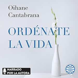 audiolibro-Ordenate-La-Vida-3-Pasos-Para-Ordenar-Tu-Casa-Y-Tu-Mente-gratis