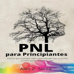 audiolibro-PNL-Para-Principiantes-Todo-Lo-Que-Necesitas-Saber-Para-Entender-Que-Es-La-PNL-Y-Como-Puede-Mejorar-Tu-Vida-gratis