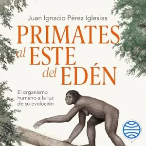 audiolibro-Primates-Al-Este-Del-Eden-El-Organismo-Humano-A-La-Luz-De-Su-Evolucion-gratis