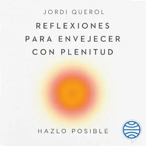 audiolibro-Reflexiones-Para-Envejecer-Con-Plenitud-Hazlo-Posible-gratis