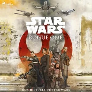 Rogue One Una Historia De Star Wars Audiolibro Gratis audiolibro-Rogue-One-Una-Historia-De-Star-Wars-gratis