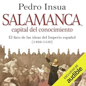 audiolibro-Salamanca-Capital-Del-Conocimiento-El-Faro-De-Ideas-Del-Imperio-Espanol-gratis