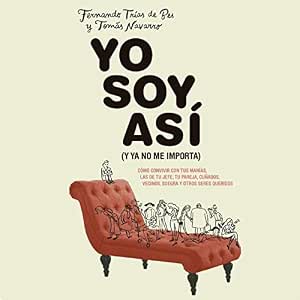 Yo Soy Así Cómo Convivir Con Tus Manías Las De Tu Jefe Tu Pareja Cuñados Vecinos Suegra Y Otros Seres Queridos Audiolibro gratis audiolibro-Yo-Soy-Asi-Como-Convivir-Con-Tus-Manias-Las-De-Tu-Jefe-Tu-Pareja-Cunados-Vecinos-Suegra-Y-Otros-Seres-Queridos-gratis